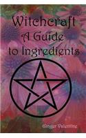 Witchcraft; A Guide to Ingredients