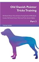 Old Danish Pointer Tricks Training Old Danish Pointer Tricks & Games Training Tracker & Workbook. Includes: Old Danish Pointer Multi-Level Tricks, Games & Agility. Part 3