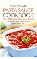 The Ultimate Pasta Sauce Cookbook - Over 25 Delicious Pasta Sauce Recipes