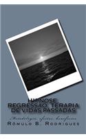 Hipnose, Regressao, Terapia de Vidas Passadas: Metodologia, Efeitos, Beneficios: Metodologia, Efeitos, Beneficios