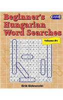Beginner's Hungarian Word Searches - Volume 4: (Hungarian)