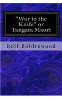 "War to the Knife" or Tangata Maori