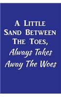 A Little Sand Between The Toes, Always Takes Away The Woes