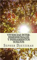 Vivencias Inter-dimensionales y Pensamientos Sueltos
