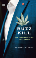 Buzz Kill – The Corporatization of Cannabis