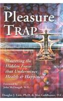 Pleasure Trap: Mastering the Hidden Force That Undermines Health &amp; Happiness