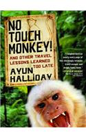 No Touch Monkey and Other Travel Lessons Learned Too Late