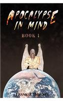 Apocalypse in Mind: Book One: Book One