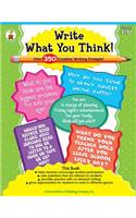 Write What You Think!, Grades 3 - 8