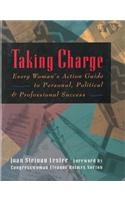 Taking Charge: Every Woman's Action Guide to Personal, Political and Professional Success