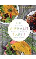 The Vibrant Table: Recipes from My Always Vegetarian, Mostly Vegan, and Sometimes Raw Kitchen