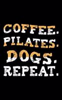 Coffee Pilates Dogs Repeat