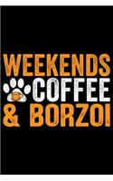 Weekends Coffee & Borzoi: Cool Borzoi Dog Journal Notebook Borzoi Puppy Lover Diary Gifts Funny Borzoi Dogs Notebook Borzoi Owner Gifts