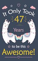 It only Took 47 Years To Be This Awesome!: Llama Journal Notebook for Girls / 47 Year Old Birthday Gift for Girls!