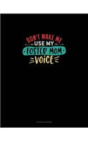 Don't Make Me Use My Foster Mom Voice