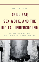 Drill Rap, Sex Work, and the Digital Underground: (Clout)Chasing on Chicago's Southside