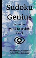 Sudoku Genius Mind Exercises Volume 1: Mount Shasta, California State of Mind Collection