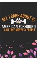 All I Care About Is My American Foxhound and Like Maybe 3 people