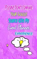 Please Don't Confuse Your Google Search With My Event Planner Experience