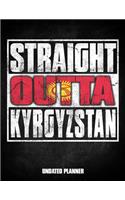 Straight Outta Kyrgyzstan Undated Planner: Kyrgyz Flag Personalized Vintage Gift for Coworker Friend Customized Planner Daily Weekly Monthly Undated Calendar Organizer Journal