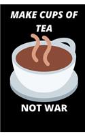 Make a cup of tea not war