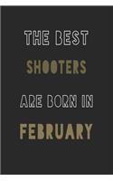 The Best shooters are Born in February journal: 6*9 Lined Diary Notebook, Journal or Planner and Gift with 120 pages