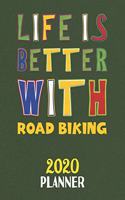 Life Is Better With Road Biking 2020 Planner