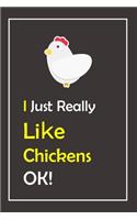 I Just Freaking Love Chickens, OK !: Notebook And Journal Gift - 120 pages Blank Lined Journal Notebook Planner