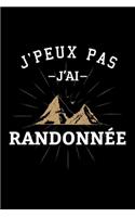 J'peux pas j'ai randonnée: Carnet de notes ligné drôle pour randonneur passionné de trekking, Carnet de journal rigolo pour amateur d'escalade en montagne ou excursion, Cadeau