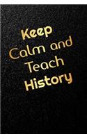 Keep calm and teach history: Blank Lined Journal Notebook- Daycare Provider Journal, Teachers Appreciation gift, Gift for Daycare Provider.