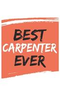 Best carpenter Ever carpenters Gifts carpenter Appreciation Gift, Coolest carpenter Notebook A beautiful