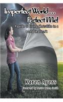 Imperfect World . . . Perfect Me!