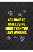 You Have To Hate Losing More Than You Love Winning