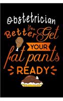 Obstetrician better get your fat pants ready