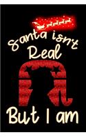 santas isn't real But i am: Trump is christmas Lined Notebook / Diary / Journal To Write In 6"x9" for Christmas holiday gift for Women, Men and kids who love santa Elf