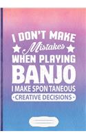 I Don't Make Mistakes When Playing Banjo. I Make Spontaneous Creative Decisions: Music Lover Blank Journal For Instrument Player. Motivational Gift Surprise. Popular & Practical Watercolor Lined Notebook B5 Size 110 Pages