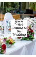 Guess Who's Coming to the Wedding: Weddidng Table Design - A 100-page Guest List Planner for Weddings