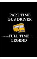 Part Time Bus Driver Full Time Legend: Funny Prompt Bus Driver Gift-Humorous Bus Driver Quote (Gag Gift)