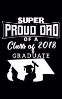 Super Proud Dad of a Class of 2018 Graduate: 6" x 9" 120 pages quad Journal I 6x9 graph Notebook I Diary I Sketch I Journaling I Planner I Gift for geek I funny Math