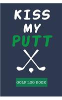 Kiss My Putt: Golf Journal Notebook, Portable Golfers Notebook, Golf Score Journal, Golf Course Yardage Books, Golf Yardage Notebook, Golfing Log Book Gift to Tra