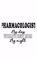 Pharmacologist By Day World's Best Mom By Night