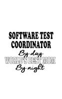Software Test Coordinator By Day World's Best Mom By Night