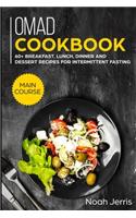 OMAD Cookbook: MAIN COURSE - 60+ Breakfast, Lunch, Dinner and Dessert Recipes for intermittent fasting