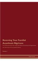 Reversing Your Familial Acanthosis Nigricans: The 30 Day Journal for Raw Vegan Plant-Based Detoxification & Regeneration with Information & Tips (Updated Edition) Volume 1