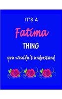 It's A Fatima Thing You Wouldn't Understand: Fatima First Name Personalized Journal 8.5 x 11 Notebook, Wide Ruled (Lined) blank pages Funny Cover for Girls and Women with Pink Roses on Blue