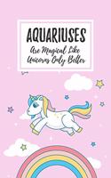 Aquariuses Are Magical Like Unicorns Only Better: 6x9" Dot Bullet Notebook/Journal Funny Birthday Star Sign Astrology Zodiac Gift Idea For Those Born in January, February