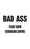 Bad Ass Flight Crew Scheduling Superv.