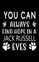 You can always find Hope in a Jack Russell eyes: Cute Jack Russell Lined journal Notebook, Great Accessories & Gift Idea for Jack Russell Owner & Lover. Lined journal Notebook With An Inspirational