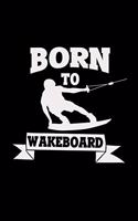 Born to wakeboard