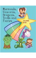 Mermaids, Unicorns, Dragons, Trolls and Fairies Coloring Book: Fun Gift Coloring Book for Children of All Ages